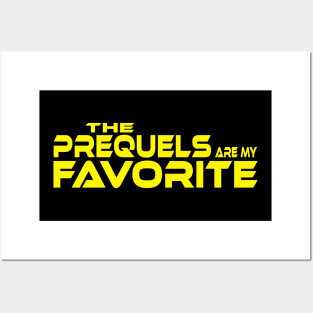 THE PREQUELS ARE MY FAVORITE Posters and Art